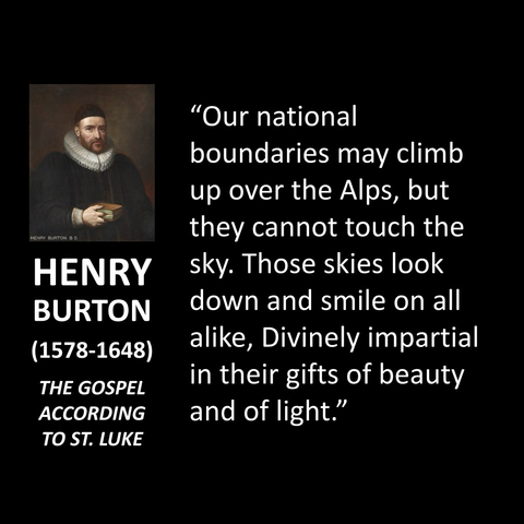 "Our national boundaries may climb up over the Alps, but they cannot touch the sky. Those skies look down and smile on all alike, Divinely impartial in their gifts of beauty and of light."