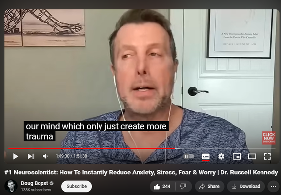 https://www.youtube.com/watch?v=8Orkym6cczM
#1 Neuroscientist: How To Instantly Reduce Anxiety, Stress, Fear & Worry | Dr. Russell Kennedy

9,169 views  31 Aug 2024  The Adversity Advantage Podcast (full episodes)
Dr. Russell Kennedy, aka “The Anxiety MD.” Dr. Kennedy specializes in the art and neuroscience of helping people recover from anxiety disorders. He knows anxiety from the inside out, as he developed his own anxiety disorder due to growing up with a dad with severe schizophrenia. Dr. Kennedy has degrees and advanced training in medicine, neuroscience and developmental psychology —but it’s not all science, as he is also a certified yoga and meditation teacher and was a professional stand-up comedian for over a decade (no joke!) In his award-winning book and audiobook, ANXIETY RX, he shows a practical, actionable program for anxiety relief that incorporates a combination of the latest in neuroscience with the grounding wisdom of the body with the ultimate goal of relieving the anxious thoughts of the mind.