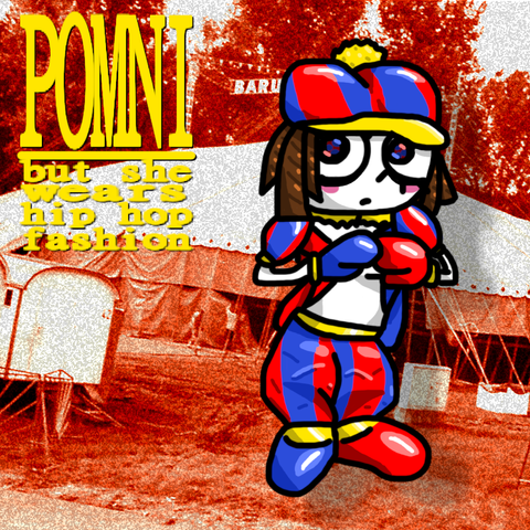 Pomni with flat cap, box braids, saggy pants and padded jacket, standing in front of grainy image of a circus - the text says "Pomni, but she wears hip hop fashion"

the whole aesthetic is meant to invoke the post-Memphis Design style used in hip hop albums around 1993 or so