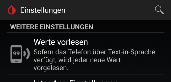Screenshot Ausschnitt der Einstellungen für die Android App xDrip+, die die Messwerte von CGM Systemen anzeigt.

"Weitere Einstellungen" — "Werte vorlesen"

"Sofern das Telefon über Text-in-Sprache verfügt, wird jeder neue Wert vorgelesen."