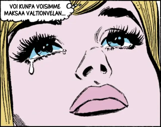 Piirustus jossa lähikuvassa vaaleahiuksisen naisen kasvot. Nainen katsoo ylöspäin ja kyynel valuu toisesta silmästä. Nainen ajattelee: "Voi kunpa voisimme maksaa valtionvelan..."