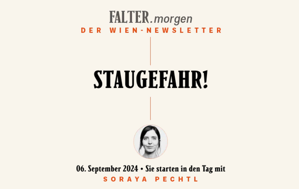 Staugefahr - Screenshot Titel des Falter-Morgen Newsletters, von Soraya Pechtl, am 6 September 2024