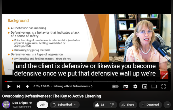 https://www.youtube.com/watch?v=XrYPePAChuc
Overcoming Defensiveness: The Key to Active Listening
1,069 views  5 Sept 2024  #cognitivebehavioraltherapy #communicationskills #relationshiptips
Overcoming Defensiveness: The Key to Active Listening Dr. Dawn-Elise Snipes, PHD, LPC-MHSP, LMHC
📢SUBSCRIBE,  👍👍 Like  and click the BELL to get notified when new videos are uploaded. 
If this video has helped you, please donate to support the channel Cashapp: 💲DocSnipes  or at https://DocSnipes.com/Donate  
💻 Unlimited online CEU courses for $59 based on this video can be found at  https://AllCEUs.com 
Find more information on this topic by asking my AI: AllCEUs.com/DocSnipes-AI