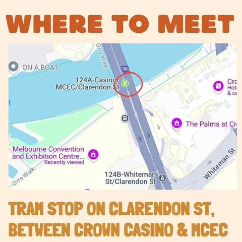 Where to Meet
Map showing 
Bridge crossing river southern embankment 
Opposite Crown Casino complex 
Near Melbourne Convention and Exhibition Centre 
Tram stop on Clarendon Street