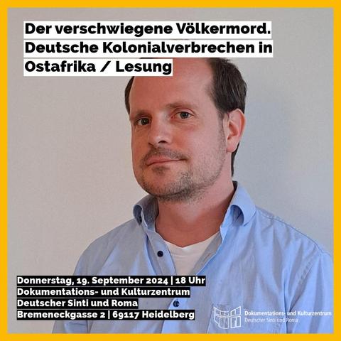 Portraitfoto des Autoren Aert van Riel. Text im Bild: Der verschwiegene Völkermord. Deutsche Kolonialverbrechen in Ostafrika / Lesung. Donnerstag, 19. September 2024, 18 Uhr, Dokumentations- und Kulturzentrum Deutscher Sinti und Roma, Bremeneckgasse 2, 69117 Heidelberg
