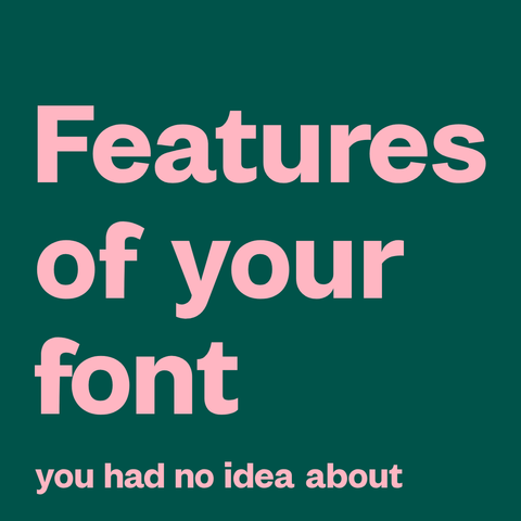 Pink text on green background:
 Features of your font you had no idea about