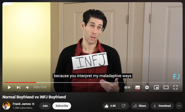 https://www.youtube.com/watch?v=JsT0n40LgxM
Normal Boyfriend vs INFJ Boyfriend

46,571 views  6 Sept 2024  #infj #16personalities #mbti
INFJ Boyfriends be like... (comedy sketch)
Join to support the channel  👉 https://infj.me/join 

#16personalities #16types #infj #mbti