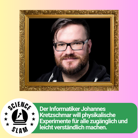 2)	Ein Bild des Science Slammer Johannes Kretzschmar in einem goldenen Rahmen. Darunter steht: „Der Informatiker Johannes Kretzschmar will physikalische Experimente für alle zugänglich und leicht verständlich machen.“