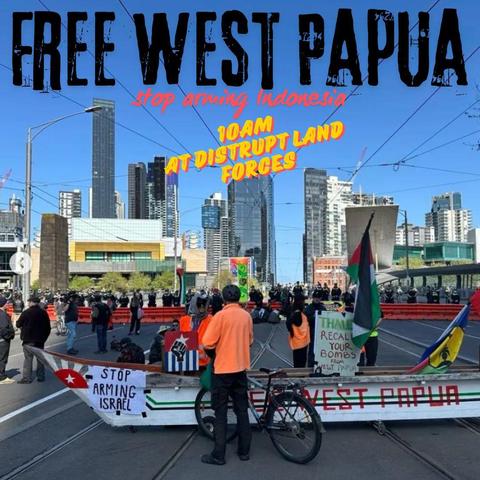 Free West Papua 
Stop Arming Indonesia 
10am 
At Disrupt Land Forces 

Photo Free West Papua flags and signs held by com Unity members in the street closed by VicPol outside MECC