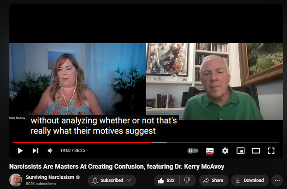 https://www.youtube.com/watch?v=yIo9F-FTEzg
Narcissists Are Masters At Creating Confusion, featuring Dr. Kerry McAvoy
9,416 views  Premiered on 10 Sept 2024
Dr. C welcomes Dr. Kerry McAvoy to today's podcast.  You'll enjoy their lively discussion about the many ways narcissists attempt to keep you off balance.  They are driven by a natural need to dominate and exploit, but as you understand their confusing mannerisms, you can detach from their harmful initiatives.
Kerry Kerr McAvoy, Ph.D., a psychologist and writer, is an expert on cultivating healthy relationships and deconstructing narcissism. Her blogs have been featured on Mamami, YourTango, Scary Mommy, and The Good Men Project. She offers trauma-related advice on TikTok, Instagram, YouTube, and the Breaking Free with Kerry & Tara podcast.