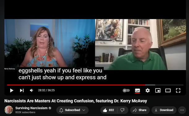 https://www.youtube.com/watch?v=yIo9F-FTEzg
Narcissists Are Masters At Creating Confusion, featuring Dr. Kerry McAvoy


9,416 views  Premiered on 10 Sept 2024
Dr. C welcomes Dr. Kerry McAvoy to today's podcast.  You'll enjoy their lively discussion about the many ways narcissists attempt to keep you off balance.  They are driven by a natural need to dominate and exploit, but as you understand their confusing mannerisms, you can detach from their harmful initiatives.
Kerry Kerr McAvoy, Ph.D., a psychologist and writer, is an expert on cultivating healthy relationships and deconstructing narcissism. Her blogs have been featured on Mamami, YourTango, Scary Mommy, and The Good Men Project. She offers trauma-related advice on TikTok, Instagram, YouTube, and the Breaking Free with Kerry & Tara podcast.