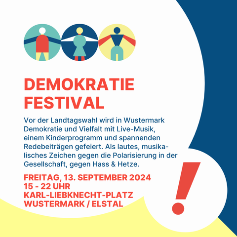 Vor der Landtagswahl wird in Wustermark Demokratie und Vielfalt mit Live-Musik, einem Kinderprogramm und spannenden Redebeiträgen gefeiert. Als lautes, musika-lisches Zeichen gegen die Polarisierung in der Gesellschaft, gegen Hass & Hetze.
Freitag, 13. September 2024 
15 - 22 Uhr
Karl-Liebknecht-Platz
Wustermark / Elstal