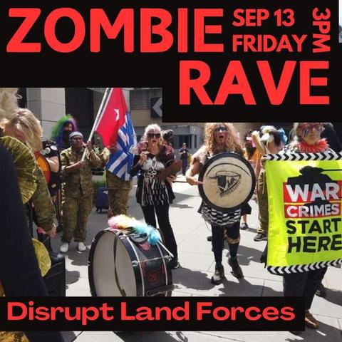 Zombie Sep 13 Friday 3pm RAVE

Disrupt Land Forces 

Phot carrying War Crimes Start Here banner and West Papua flag a crowd of street musicians band 