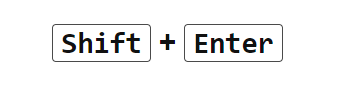 2 touches du clavier : "Shift" et " Enter" en noir sur fond blanc