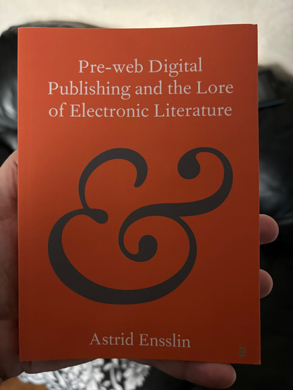 Book: Pre-web Digital Publishing and the Lore of Electronic Literature by Astrid Ensslin