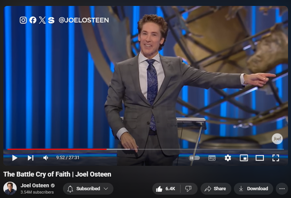 https://www.youtube.com/watch?v=cQ4-3Dz7kiI
The Battle Cry of Faith | Joel Osteen


145,901 views  9 Sept 2024  #JoelOsteen
This is not the time to give up. This is the time to stir up your faith.

🛎Subscribe to receive weekly messages of hope, encouragement, and inspiration from Joel! http://bit.ly/JoelYTSub 

Follow #JoelOsteen on social:
Twitter: http://Bit.ly/JoelOTW
Instagram: http://BIt.ly/JoelIG
Facebook: http://Bit.ly/JoelOFB#LakewoodChurch