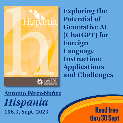 Promotional tile featuring the Sept 2023 cover of Hispania and the text: 
Exploring the Potential of Generative AI (ChatGPT) for Foreign Language Instruction: Applications and Challenges
Antonio Pérez-Núñez 
Hispania 106.3, Sept 2023
