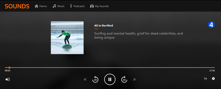 Released On: 17 Sep 2024Available for over a year
Claudia Hammond has her surfboard and wetsuit at the ready to investigate whether surfing could improve her mental health. And she speaks to Ariane Gerami from the University of Bristol to find out whether the enthusiam for surfing to help your mental health is running ahead of the evidence.

Claudia is joined in the studio by psychologist Dr Peter Olusoga at Sheffield Hallam University. They talk about a study that's found the need for uniqueness has dwindled over the last 20 years.

And one of our listeners got in touch to ask why she felt so much grief for someone she had never met, following the death of Michael Mosley . Claudia speaks to sociologist Dr Ruth Penfold-Mounce from the University of York, and psychologist Dr Dara Greenwood from Vassar College in New York, to discuss why we can feel such an intense loss for someone we've never met.

And the All in the Mind Awards are open for entries. We hear from Ben May from bereavement charity The New Normal, who won the project category in 2023. Full details about the awards are in the programme, or at bbc.co.uk/radio4/allinthemind where you’ll find full terms and conditions too. Entries close at 1pm on 8th January 2025.

Presenter: Claudia Hammond
Producer: Alice Lipscombe-Southwell
Editor: Holly Squire
Production coordinator: Siobhan Maguire