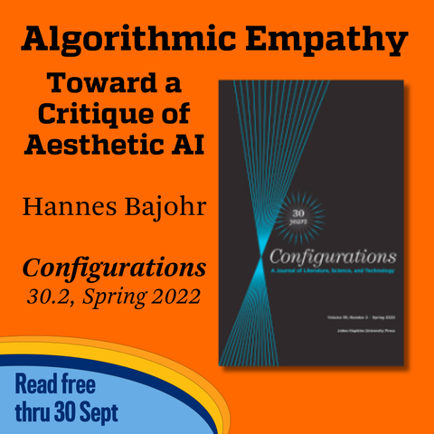Promotional tile featuring the Spring 2022 cover of Configurations and the text: Algorithmic Empathy: Toward a Critique of Aesthetic AI
Hannes Bajohr 
Configurations 30.2, Spring 2022
Read free thru 30 Sept 