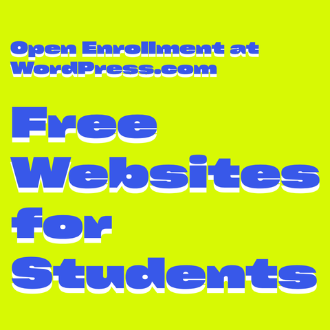 Blue text with white shadow on lime green background:
Open Enrollment at WordPress.com
Free Websites for Students