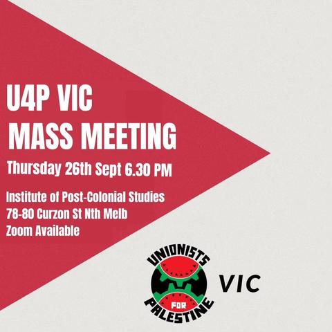U4P 
Mass Meeting

Thursday 26th Sept 6y.30pm 

Institute of Post-Colonial Studies 
78-80 Curzon St Nth Melb

Zoom available

Unionists For Palestine logo