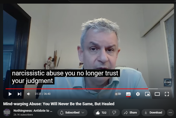 https://www.youtube.com/watch?v=n7APFICnqnQ
Mind-warping Abuse: You Will Never Be the Same, But Healed
 
 views  
24 Sept 2024  Nothingness and Mental Health
Every experience in life and every encounter with others changes us. We are never the same person again. Narcissistic abuse is no exception. 

But you can fully recover and heal from it, albeit a changed, wiser person.
Crisis: a break in the order of things. Leads to disorientation, confusion. 

Crisis theory

Maturational crisis

Narcissistic abuse challenges assumptions about the world, people (theory of mind), and relationships (internal working model, IWM):

1. People are rational and self-interested, but most people are good.
2. Justice, order, and structure are fundamental to the universe. Reality and people in it are trustworthy.
3. The world is not hostile. At worst, it is indifferent.
4. One good deed deserves another (vs. no good deed goes unpunished). If you try hard enough and are sincere, things will work out. 
5. You gain credit with people when you behave well. This credit is not forgotten, nor ignored.