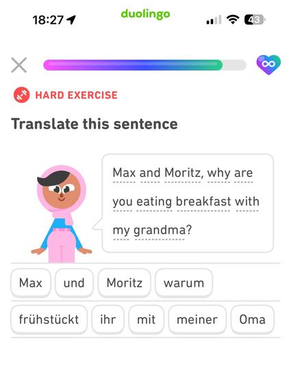 A screenshot of Duolingo asking for a German translation of the English sentence “Max and Moritz, why are you eating breakfast with my grandma?”