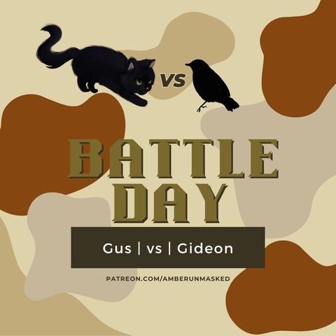 Faux desert camouflage background: illustration of black cat Gus by Eli Rondi "vs" a silhouette of a bird; text: Battle Day, Gus vs Gideon, patreon.com/amberunmasked