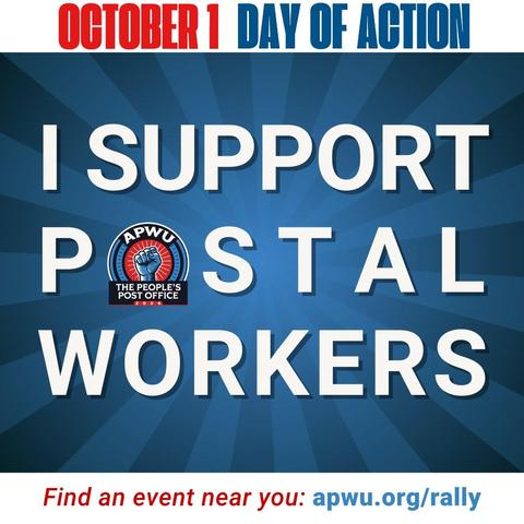 October  1 2024 

DAY OF ACTION

| SUPPORT POSTAL WORKERS 

Find an event near you 

The People’s Post Office APWU 