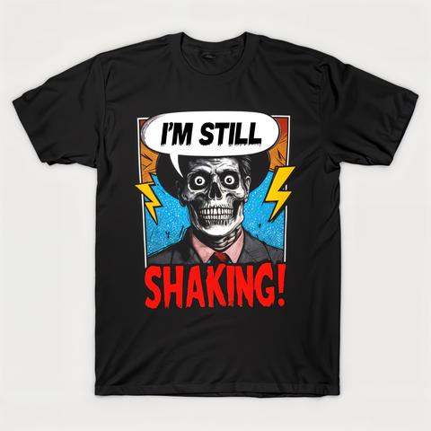 I'm still shaking! T-Shirt