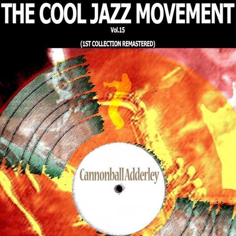 An image of the cover of the record album 'The Cool Jazz Movement, Vol. 15' by Cannonball Adderley