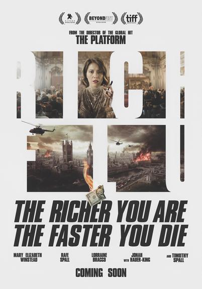 SITGES
OFFICIAL SECTION
BEYONDFEST
OFFICIAL SECTION
tiff
INDUSTRY SELECTS
FROM THE DIRECTOR OF THE GLOBAL HIT
THE PLATFORM
RICH FLU
THE RICHER YOU ARE THE FASTER YOU DIE
MARY ELIZABETH WINSTEAD
RAFE SPALL
LORRAINE BRACCO
JONAH WITH HAUER-KING
AND TIMOTHY SPALL
COMING SOON
