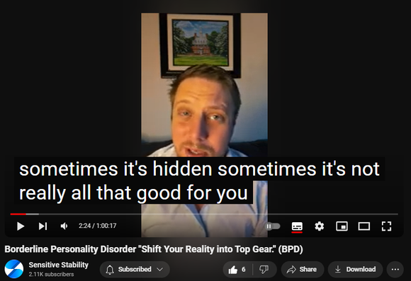 https://www.youtube.com/watch?v=Uu3B0h1ZNlI
Borderline Personality Disorder "Shift Your Reality into Top Gear." (BPD)


55 views  2 Oct 2024
In this episode of the BPD Live Show with Sensitive Stability, host Kevin Reynolds discusses the topic "Shift Your Reality into Top Gear". As a BPD survivor himself, Kevin provides insights into his process of coaching clients through BPD, emphasizing the importance of personal connections and understanding individual stories.