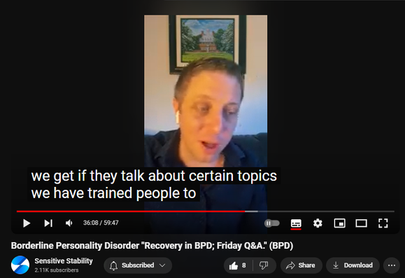 https://www.youtube.com/watch?v=OIh7LcBfaWQ
Borderline Personality Disorder "Recovery in BPD; Friday Q&A." (BPD)
  
4 Oct 2024
In this episode of the BPD Live Show with Sensitive Stability, host Kevin Reynolds discusses the topic  "Recovery in BPD; Friday Q&A."  As a BPD survivor himself, Kevin provides insights into his process of coaching clients through BPD, emphasizing the importance of personal connections and understanding individual stories.