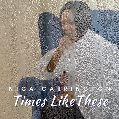 An image of the cover of the record album 'Times Like These' by Nica Carrington