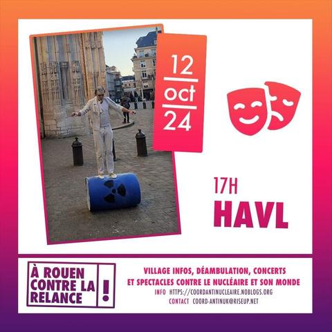 12 OCTOBRE 2024 

17H
HAVL

A ROUEN CONTRE LA RELANCE ! 

VILLAGE INFOS, DÉAMBULATION, CONCERTS ET SPECTACLES CONTRE LE NUCLÉAIRE ET SON MONDE

INFO HTTPS://COORDANTINUCLEAIRE.NOBLOGS.ORG

CONTACT 
COORD-ANTINUK@RISEUP.NET