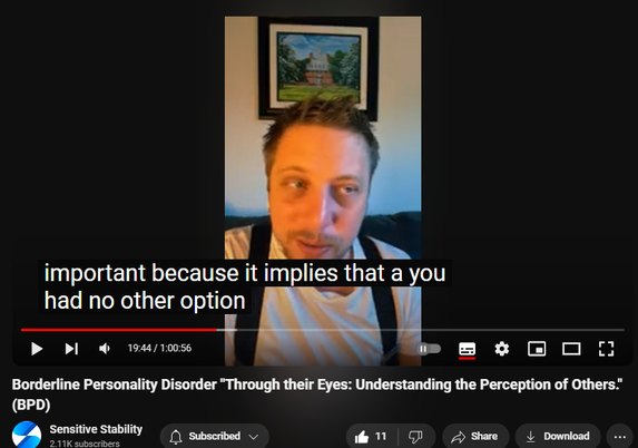 https://www.youtube.com/watch?v=8kUYoNxWp7M
Borderline Personality Disorder "Through their Eyes: Understanding the Perception of Others." (BPD)

60 views  27 Sept 2024
In this episode of the BPD Live Show with Sensitive Stability, host Kevin Reynolds discusses the topic "Through their Eyes: Understanding the Perception of Others."  As a BPD survivor himself, Kevin provides insights into his process of coaching clients through BPD, emphasizing the importance of personal connections and understanding individual stories.