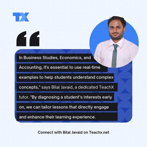 
Looking for a tutor who brings real-world examples and a personalized approach to teaching? 
Connect with Bilal Javaid on TeachX today!

#TeachX #BusinessStudies #EconomicsTutor #AccountingTutor #EngagingLearning #PersonalizedTutoring #RealWorldLearning