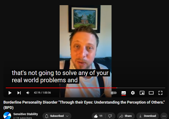 https://www.youtube.com/watch?v=8kUYoNxWp7M
Borderline Personality Disorder "Through their Eyes: Understanding the Perception of Others." (BPD)

60 views  27 Sept 2024
In this episode of the BPD Live Show with Sensitive Stability, host Kevin Reynolds discusses the topic "Through their Eyes: Understanding the Perception of Others."  As a BPD survivor himself, Kevin provides insights into his process of coaching clients through BPD, emphasizing the importance of personal connections and understanding individual stories.