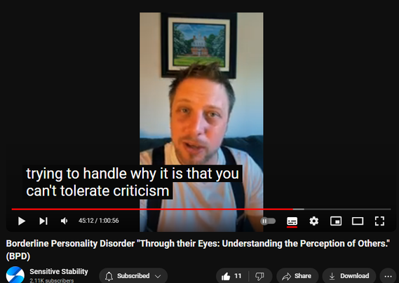 https://www.youtube.com/watch?v=8kUYoNxWp7M
Borderline Personality Disorder "Through their Eyes: Understanding the Perception of Others." (BPD)

60 views  27 Sept 2024
In this episode of the BPD Live Show with Sensitive Stability, host Kevin Reynolds discusses the topic "Through their Eyes: Understanding the Perception of Others."  As a BPD survivor himself, Kevin provides insights into his process of coaching clients through BPD, emphasizing the importance of personal connections and understanding individual stories.