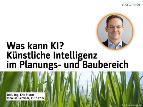 Inhouse-Seminar von Eric Sturm: Künstliche Intelligenz im Planungs- und Baubereich