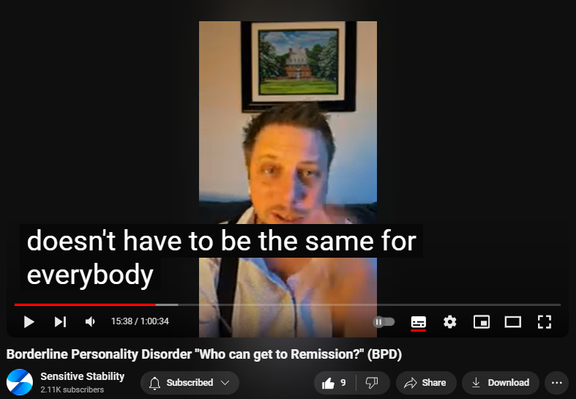 https://www.youtube.com/watch?v=_MrnEySPDC0
Borderline Personality Disorder "Who can get to Remission?" (BPD)

65 views  25 Sept 2024
In this episode of the BPD Live Show with Sensitive Stability, host Kevin Reynolds discusses the topic  "Who can get to Remission?" As a BPD survivor himself, Kevin provides insights into his process of coaching clients through BPD, emphasizing the importance of personal connections and understanding individual stories.