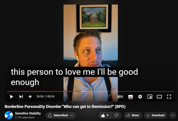 https://www.youtube.com/watch?v=_MrnEySPDC0
Borderline Personality Disorder "Who can get to Remission?" (BPD)

65 views  25 Sept 2024
In this episode of the BPD Live Show with Sensitive Stability, host Kevin Reynolds discusses the topic  "Who can get to Remission?" As a BPD survivor himself, Kevin provides insights into his process of coaching clients through BPD, emphasizing the importance of personal connections and understanding individual stories.