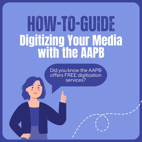 How-To-Guide: Digitizing Your Media with the AAPB.

Did you know the AAPB offers FREE digitization services?