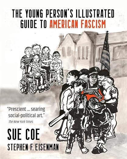 Book cover 
The Young Person’s Illustrated Guide to American Fascism - illustrated by Sue Coe & writing by Stephen F. Eisenman

School yard a group of children look across the playground in fear at a group of children with USA flag they are holding baseball bat and checking out a handgun.
