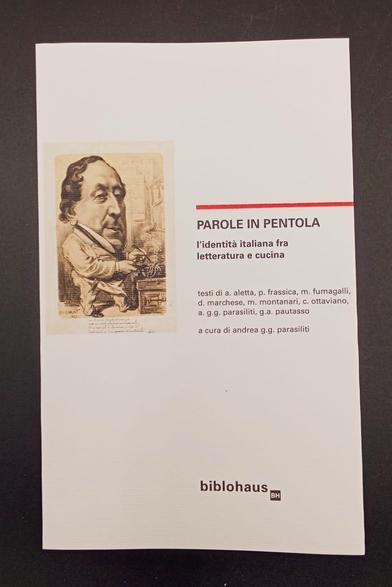 Book cover:  Title PAROLE IN PENTOLA A cura di Andrea G. g. Parasiliti,  and a drawing of Rossini while cooking minestra!
