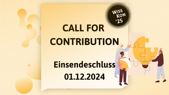Hellgelber Hintergrund mit Blasen. In der Mitte eine hellgelbe Sprechblase mit den Worten CALL FOR CONTRIBUTION Einsendeschluss 01.12.2024. Links oben das WissKon-Logo 25. Rechts mittig: Drei Avatare, die aus Puzzeln eine Glühbirne zusammenstellen.
