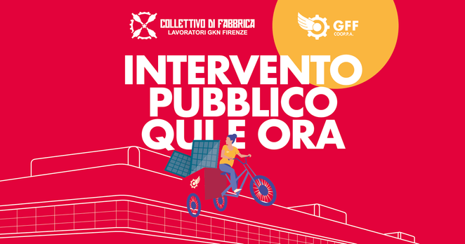 Text: 
Collettivo Di Fabbrica 
Lavoratori GKN Firenze  

GFF coop.p.a.

Intervento Pubblico Qui E Ora 

Image:
A three wheeled cargo bicycle carries solar panels flying over a factory site.