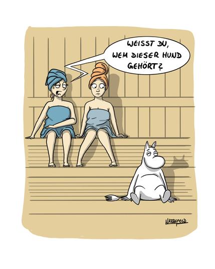 Zwei in Saunatücher gewickelte Frauen in der Sauna blicken zu einem Mumin, der es sich ebenfalls in der Sauna bequem gemacht hat, eine Sitzbank weiter unten.
Die eine fragte die andere:" Weisst du, wem dieser Hund gehört?"