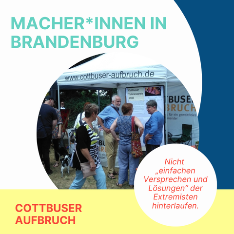 Macher*innen in Brandenburg

Cottbuser Aufbruch

Nicht „einfachen Versprechen und Lösungen“ der Extremisten hinterlaufen.